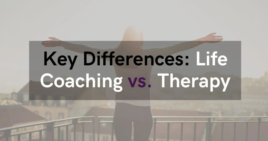Key Differences: Life Coaching vs. Therapy