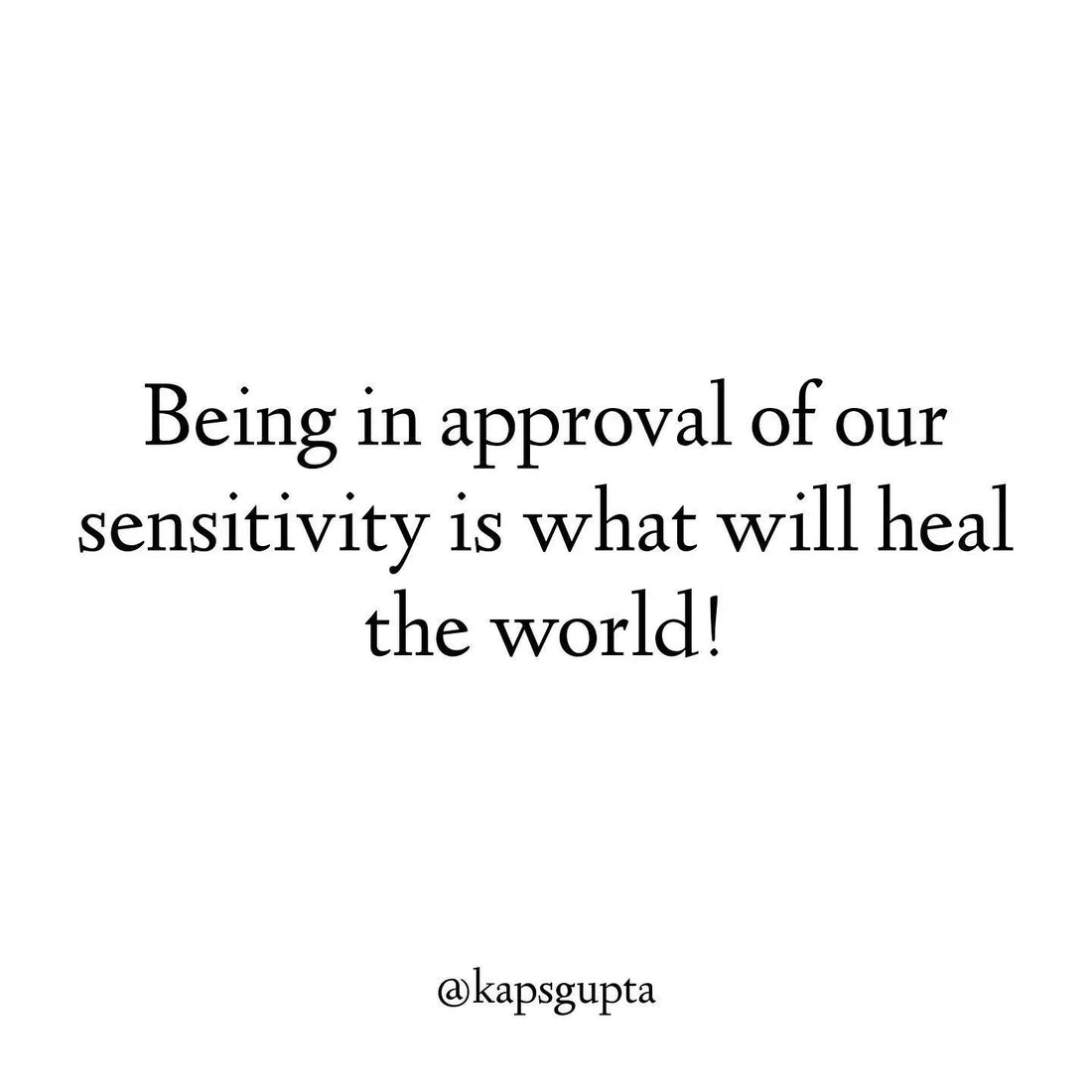 Your sensitivity is what will heal the world